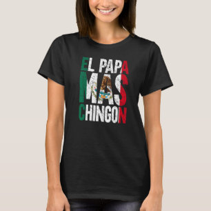 Mens El Papa Mas Chingon Mexican Grandpa Spanish F T-Shirt