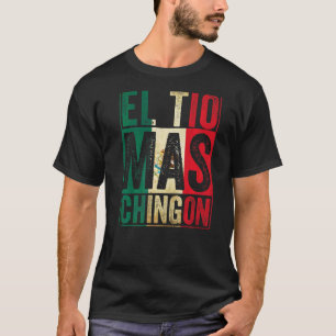 Mens El Tio Mas Chingon Best Mexican Uncle 1 T-Shirt