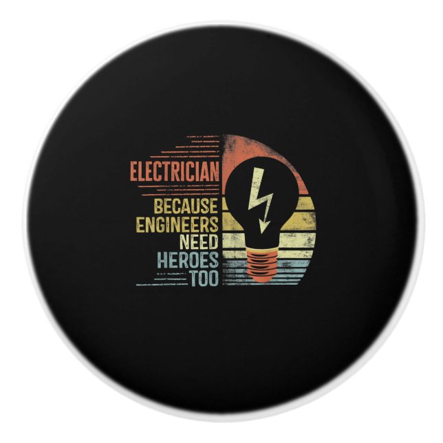 Mens Electrician Because Engineers Need Heroes Too Ceramic Knob (Front)