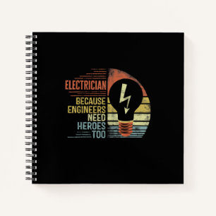Mens Electrician Because Engineers Need Heroes Too Notebook