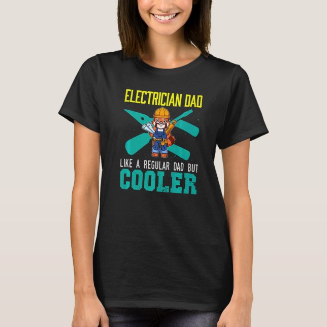 Mens Electrician Dad Like A Regular Dad But Cooler T-Shirt (Front)