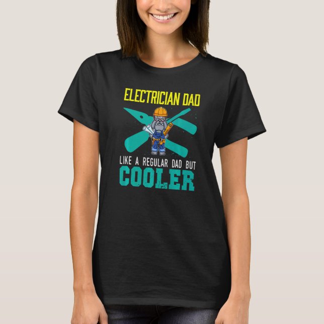 Mens Electrician Dad Like A Regular Dad But Cooler T-Shirt (Front)