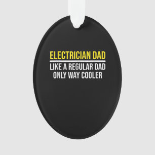 Mens Electrician Dad Way Cooler Funny Far Daddy . Ornament