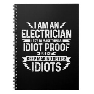 Mens Electrician I Try To Make Things Idiot Proof Notebook