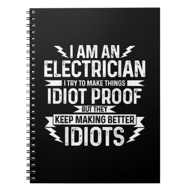 Mens Electrician I Try To Make Things Idiot Proof Notebook (Front)