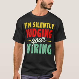 Mens  Electrician   I'm Silently Judging Your Wiri T-Shirt