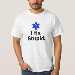 Men's EMT I fix stupid. T-Shirt