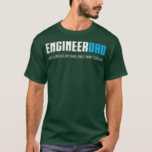 Mens Engineer Dad , Funny Cute Fathers Day Gift T-Shirt