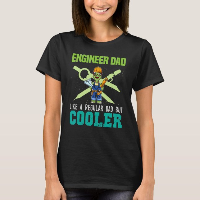 Mens Engineer Dad Like A Regular Dad But Cooler Da T-Shirt (Front)
