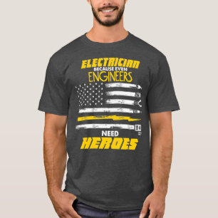 Mens Engineers Need Heroes Electrician  T-Shirt