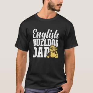 Mens English Bulldog Dad Dog   English Bulldog Own T-Shirt