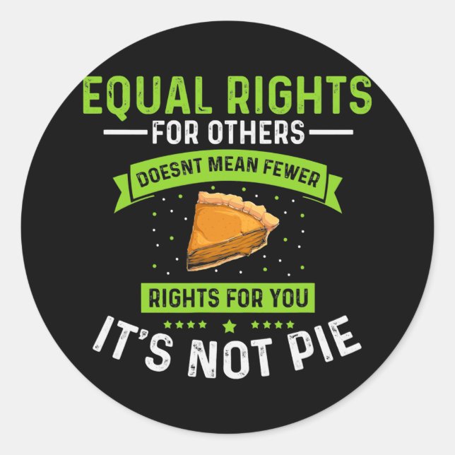 Mens Equal Rights It's Not Pie Funny Equality Classic Round Sticker (Front)