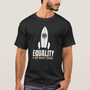 Mens Equality Is Not Rocket Science Surprise For P T-Shirt