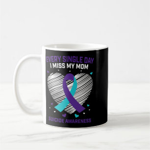 Mens Every Single Day Miss Mom Suicide Awareness Coffee Mug