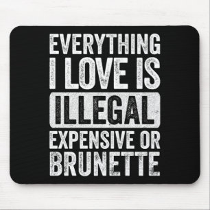 Mens everything love is illegal expensive or mouse pad
