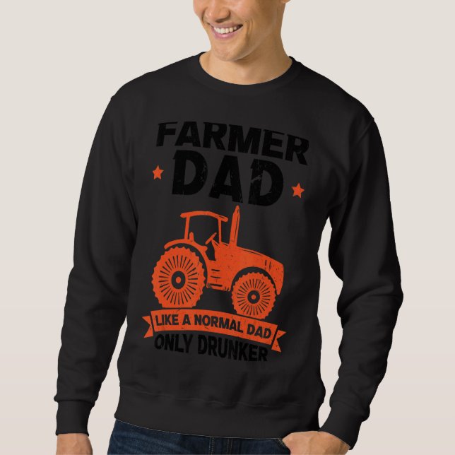 Mens Farmer Dad Like A Normal Dad Only Drunker Fat Sweatshirt (Front)