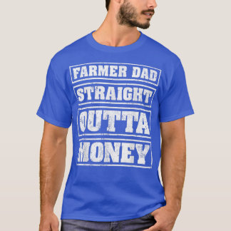 Mens Farmer Dad Straight Outta Money Funny Farmer T-Shirt