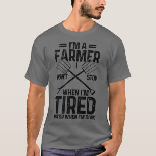 Mens Farmer Don't Stop When Tired Stop When Done F T-Shirt