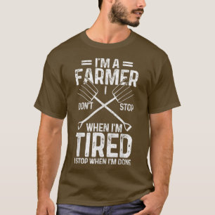 Mens Farmer Don't Stop When Tired Stop When Done F T-Shirt