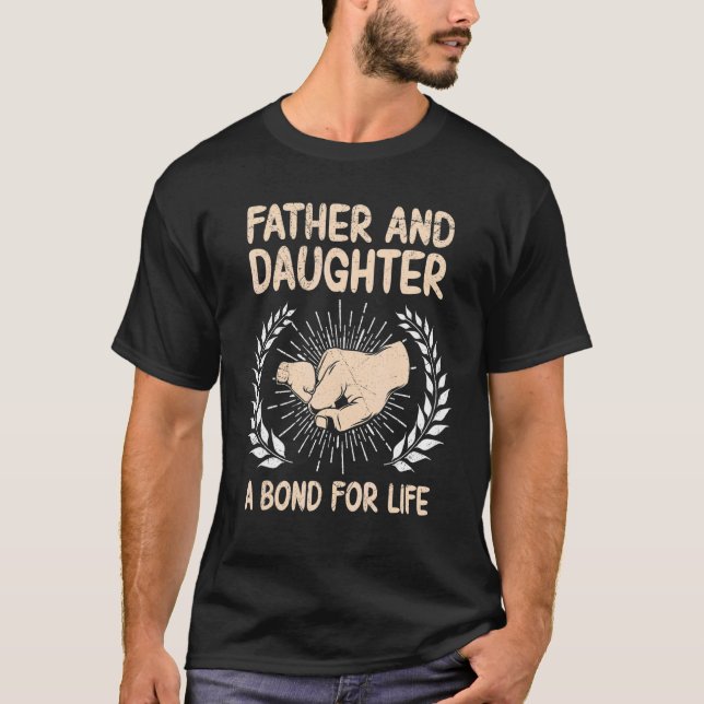Mens Father And Daughter A Bond For Life Daddy Dau T-Shirt (Front)