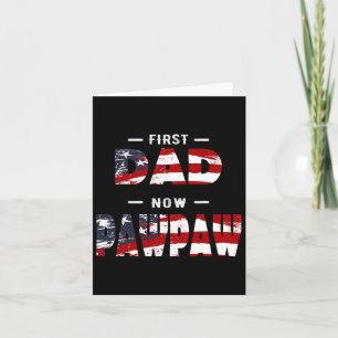 Mens Father Gift - First Dad Now Pawpaw Patriotic Card