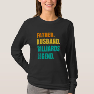 Mens Father Husband Billiards Legend Billiards Pla T-Shirt