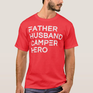 Mens Father Husband Camper Hero Inspirational frie T-Shirt
