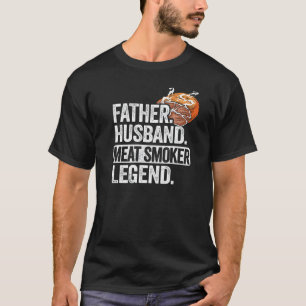 Mens Father Husband Meat Smoker Legend Brisket Dad T-Shirt