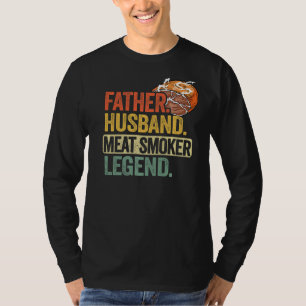 Mens Father Husband Meat Smoker Legend Brisket Dad T-Shirt