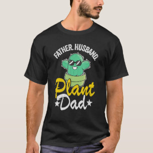 Mens Father Husband Plant Dad Funny Cactus Gardene T-Shirt