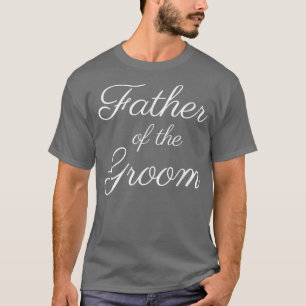 Mens Father of the Groom , White Script Font, Wedd T-Shirt