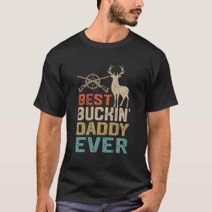 Mens Father's Day Best Buckin' Daddy Ever Deer Hun T-Shirt