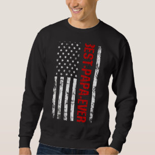 Mens Father's Day Best Dad Ever Papa With Us Ameri Sweatshirt