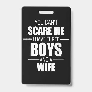 Mens Fathers Day Dad You Can´t Scare Me I Have 3 B Badge
