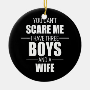Mens Fathers Day Dad You Can´t Scare Me I Have 3 B Ceramic Ornament