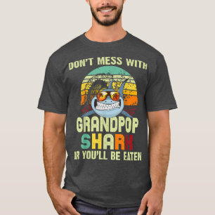 Mens Fathers Day Gift For Papa Dont Mess With Gra T-Shirt