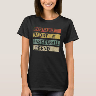 Mens Fathers Day Husband Daddy Basketball Legend B T-Shirt