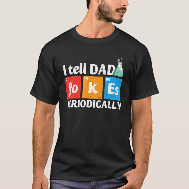 Mens Father's Day I Tell Dad Jokes Periodically T-Shirt (Front)
