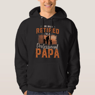 Mens Fathers Day I'm Not Retired I'm Professional  Hoodie