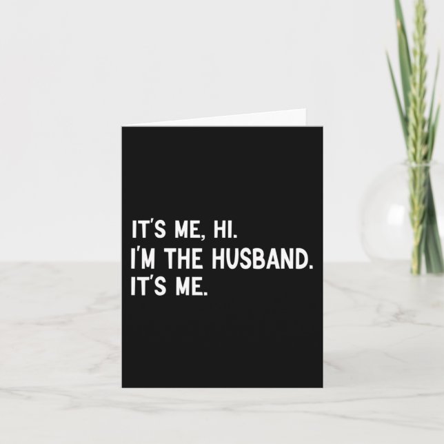 Mens Fathers Day-Its Me Hi I'm The Husband Its Me  Card (Front)
