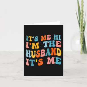 Mens Fathers Day  Its Me Hi I'm The Husband Its Me Card