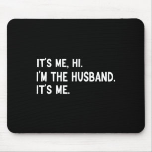 Mens Fathers Day-Its Me Hi I'm The Husband Its Me Mouse Pad