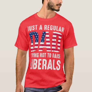 Mens Father's Day Just A Regular Dad Trying Not To T-Shirt