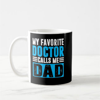 Mens Father's Day My Favourite Doctor Calls Me Dad Coffee Mug