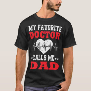 Mens Father's Day My Favourite Doctor Calls Me Dad T-Shirt