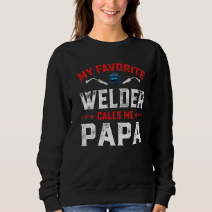 Mens Father's Day My Favourite Welder Calls Me Pap Sweatshirt