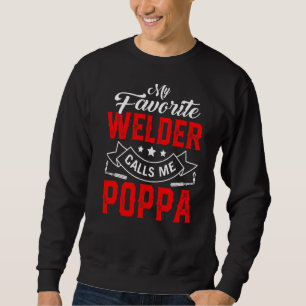 Mens Father's Day My Favourite Welder Calls Me Pop Sweatshirt