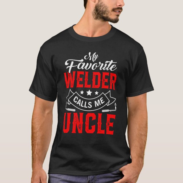 Mens Father's Day My Favourite Welder Calls Me Unc T-Shirt (Front)
