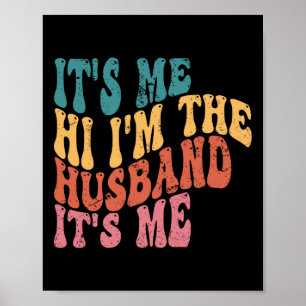 Mens Fathers Day Shirt Its Me Hi I&#; m The Husnd Poster