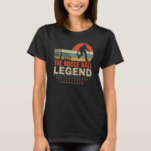 Mens Father's Day The Man The Myth The Bocce Ball T-Shirt